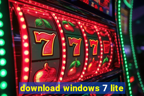 download windows 7 lite